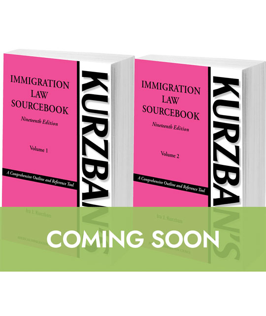 Kurzban's Immigration Law Sourcebook, 19th ed. (Two-Volume Set) (Print)